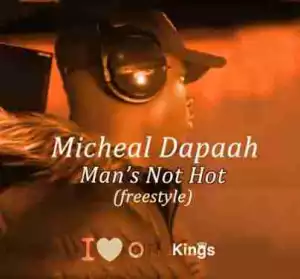 Michael Dapaah - Man’s Not Hot